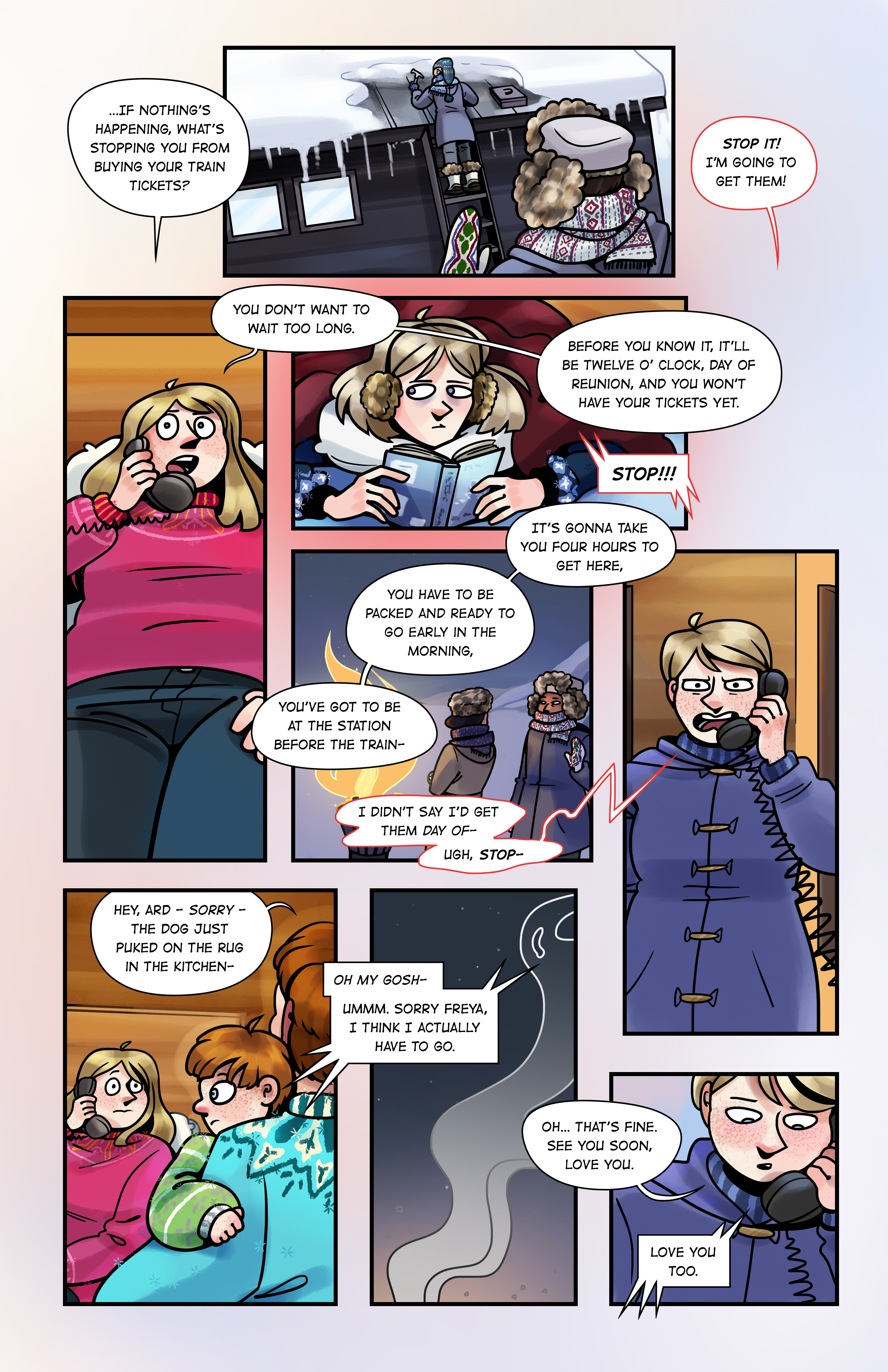 Continuation of Freya's conversation; Arden has to deal with something and ends it. Time passes in Johann's montage. Corin wears earmuffs to drown out anyone who tries to knock on his door.